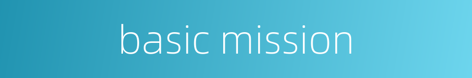 basic mission的同义词
