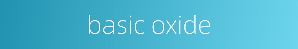 basic oxide的同义词