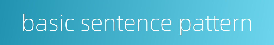 basic sentence pattern的同义词