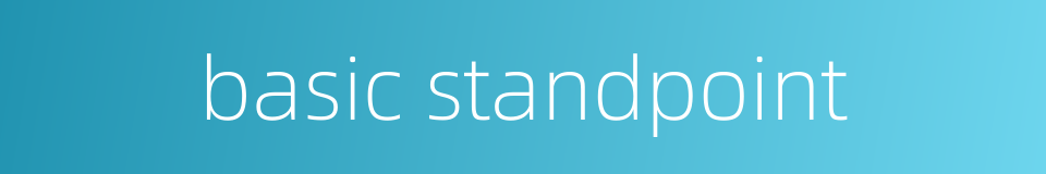 basic standpoint的同义词