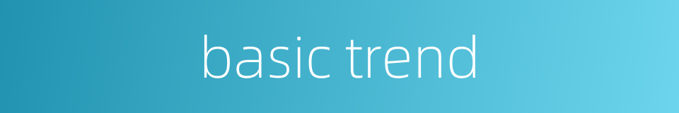 basic trend的同义词