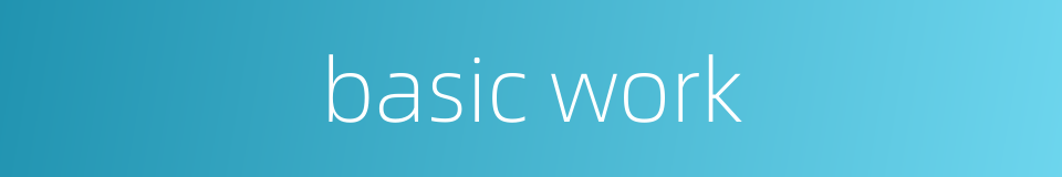 basic work的同义词