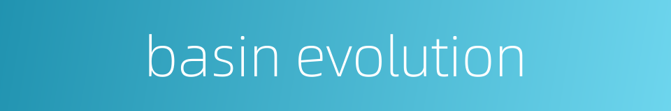 basin evolution的同义词