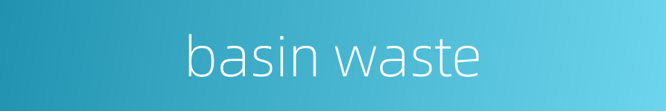 basin waste的同义词