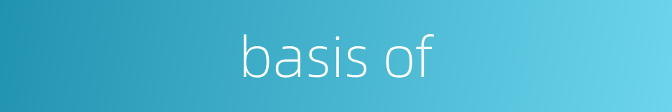 basis of的同义词