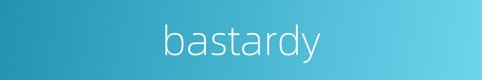 bastardy的同义词