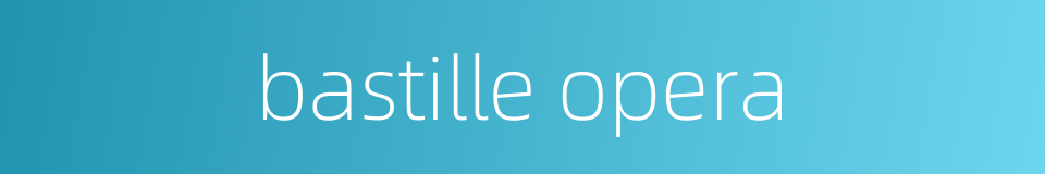 bastille opera的同义词