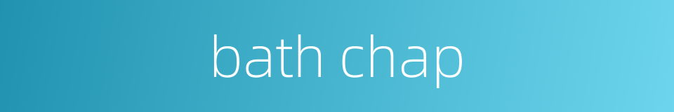 bath chap的同义词