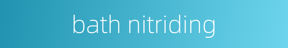 bath nitriding的同义词