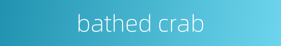 bathed crab的同义词