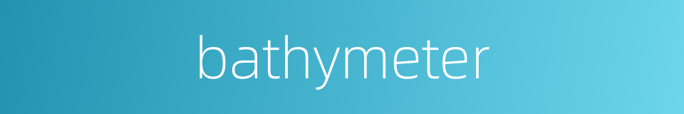 bathymeter的同义词