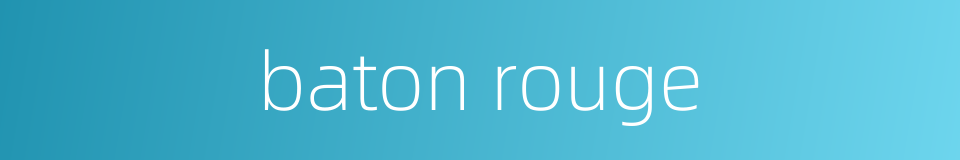 baton rouge的同义词