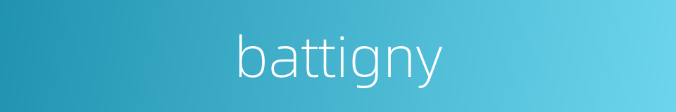 battigny的同义词