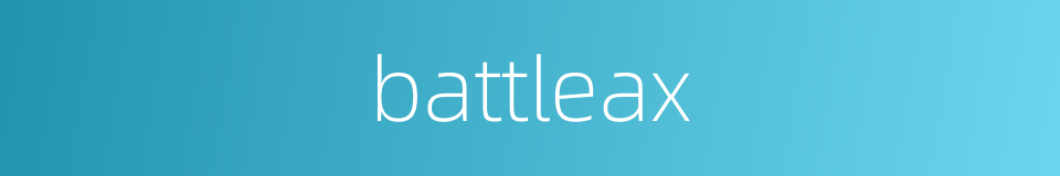 battleax的同义词