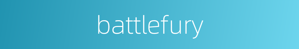 battlefury的同义词