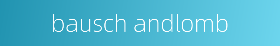 bausch andlomb的同义词