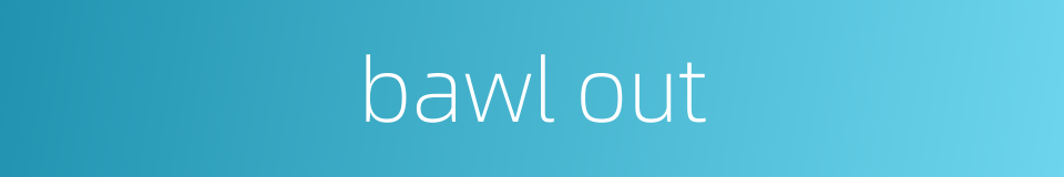 bawl out的同义词