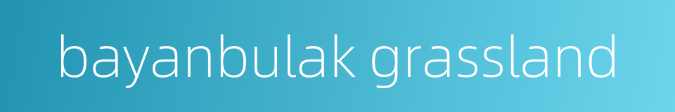 bayanbulak grassland的同义词