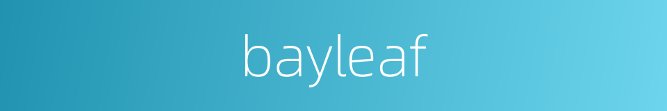 bayleaf的同义词