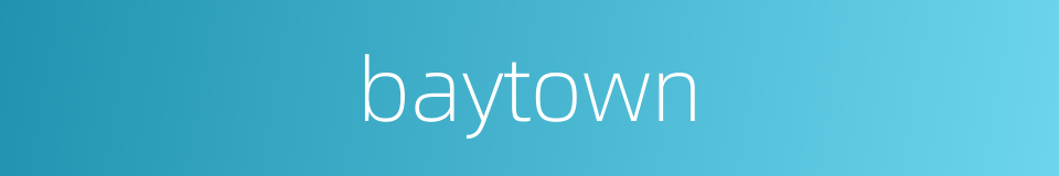 baytown的同义词