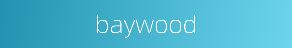 baywood的同义词