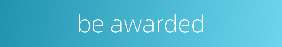 be awarded的同义词