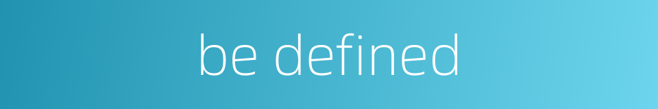 be defined的同义词