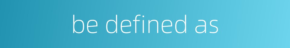 be defined as的同义词