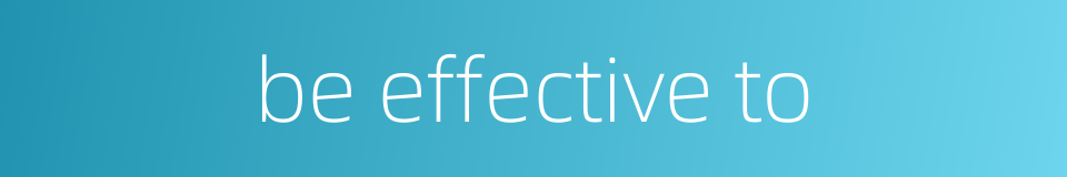 be effective to的同义词