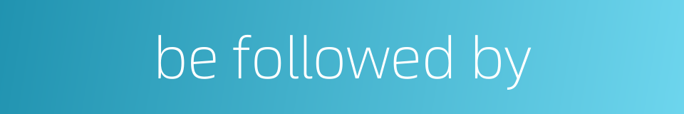 be followed by的同义词