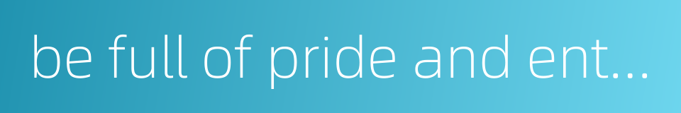 be full of pride and enthusiasm的同义词
