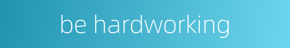 be hardworking的同义词