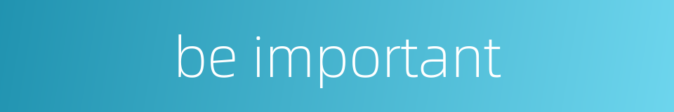 be important的同义词