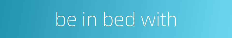 be in bed with的同义词