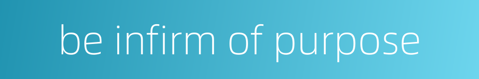 be infirm of purpose的同义词