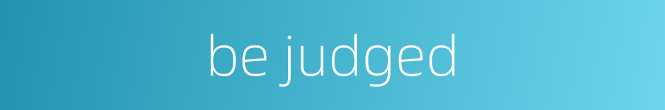 be judged的同义词