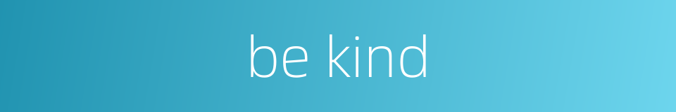 be kind的同义词