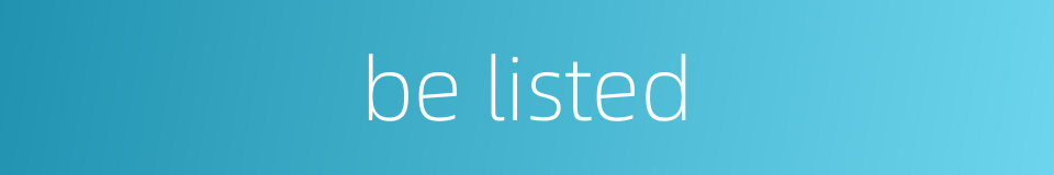 be listed的同义词