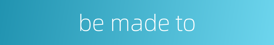 be made to的同义词