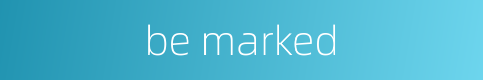 be marked的同义词