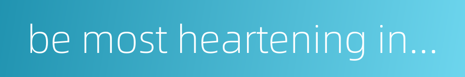 be most heartening inspiring的同义词