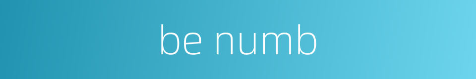 be numb的同义词