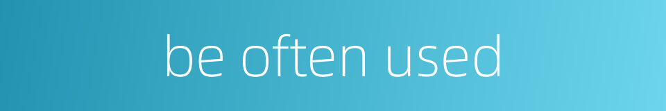 be often used的同义词