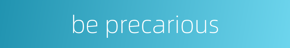 be precarious的同义词
