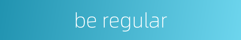 be regular的同义词