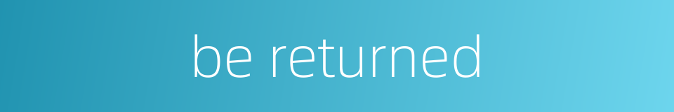 be returned的同义词