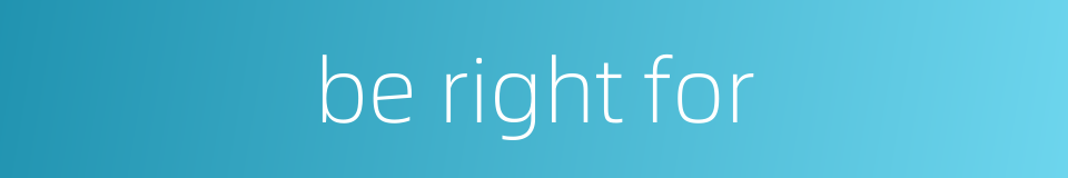 be right for的同义词