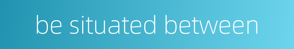 be situated between的同义词