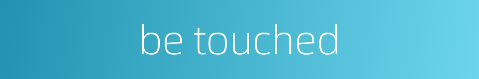 be touched的同义词