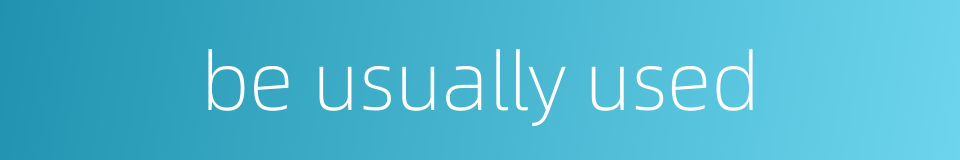 be usually used的同义词